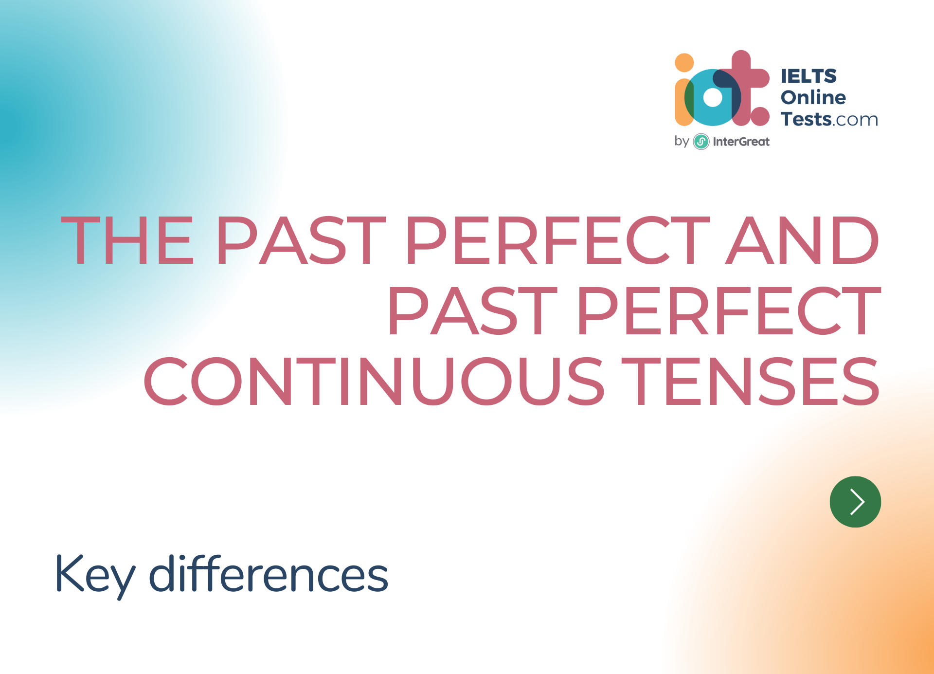 Key Differences Between The Past Perfect And Past Perfect Continuous Tenses Ielts Online Tests